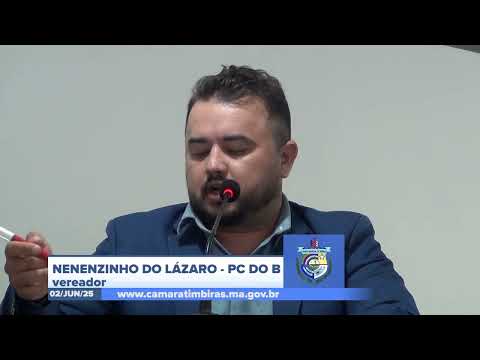 SESSÃO DIA 02/06/2025 – PRONUNCIAMENTO DO VEREADOR NENENZINHO DO LÁZARO