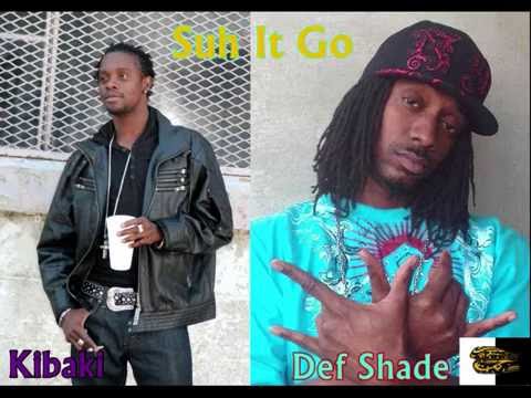 Kibaki & Def Shade - Suh It Go [ Shak Wave Productions ] (12:30 Riddim) June 2012