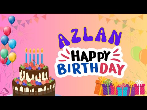 Happy Birthday Azlan, Birthday of Azlan, Best Birthday Wishes
