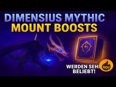 Dimensius Mythic Mount Boosts werden sehr beliebt sein :D