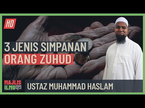 Ustaz Muhammad Haslam - 3 Jenis Simpanan Orang Zuhud