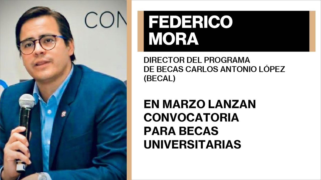 Federico Mora  - En marzo lanzan convocatoria para Becas Universitarias