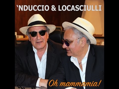 OH MAMMAMIA! - NDUCCIO & LOCASCIULLI - Official video