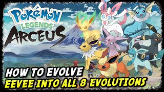 How to Evolve Eevee into All 8 Evolutions  | Pokemon Legends Arceus | Eevee Evolution Guide