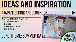 Ideas & Inspiration - #japanesekoreancoloring26 June theme: SUMMER DAYS - + scavenger hunt