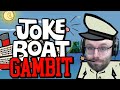 The Joke Boat Gambit