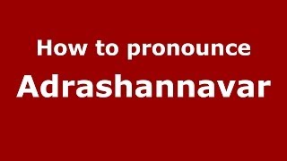 How to pronounce Adrashannavar
