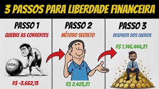 3 Passos SIMPLES Para Começar Sua Liberdade Financeira - [E SE LIBERTAR DAS CORRENTES DO DINHEIRO]