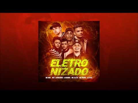 MC WM, MC Marks, MCs Jhowzinho e Kadinho e MC Leléto  - Eletronizado (DJ Gege)