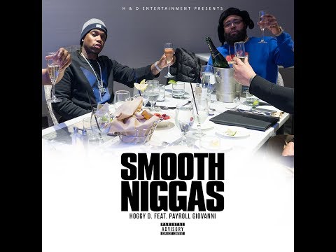 Hoggy D ft Payroll Giovanni- Smooth Niggas
