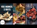 Easy Veg Momos Recipe 3 WAYS With TIPS | Tandoori Momos in Pan - Street Style Momo | Steamed Momos