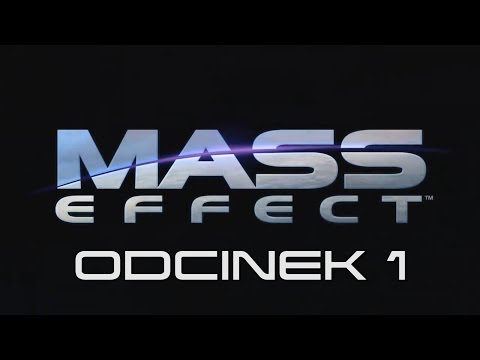 Zagrajmy w Mass Effect - Odcinek 1 - Nowa Kosmiczna Przygoda