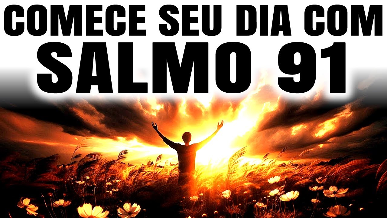 COMECE O DIA COM O SALMO 91 E DESCUBRA SEU PODER