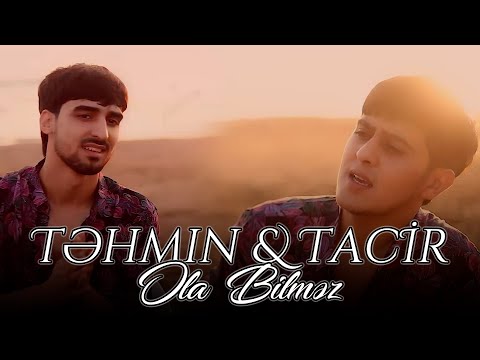 Tehmin Velizade & Tacir Memmedov - Ola Bilmez 2022 (Yeni Klip)
