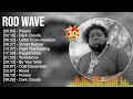 Rod Wave Greatest Hits Top 100 Artists To Listen In 2022 2023