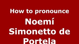 How to pronounce Noemí Simonetto De Portela
