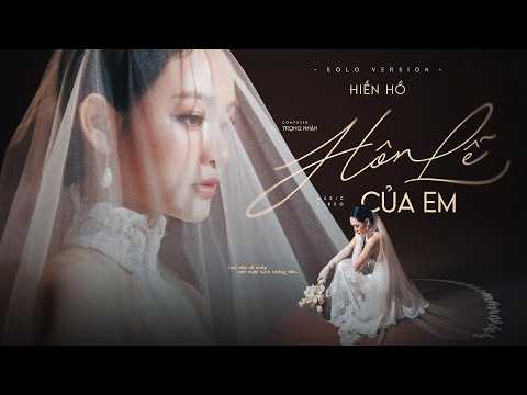 HÔN LỄ CỦA EM - HIỀN HỒ | Solo Version | Sáng tác: Trọng Nhân