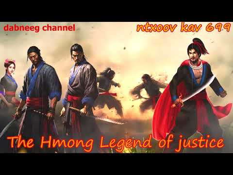 Ntxoov kav The Hmong Legend Part 699 - Yawg Txom Leeb - Sword fighter for justice