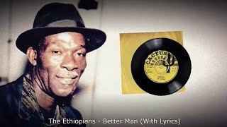 The Ethiopians - Better Man / Love And Respect (With Lyrics)