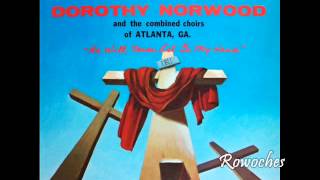 "He Will Never Let Go My Hand"- Dorothy Norwood