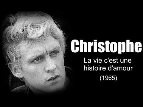 Tình yêu thiết tha (La vie c'est une histoire d'amour) - Christophe