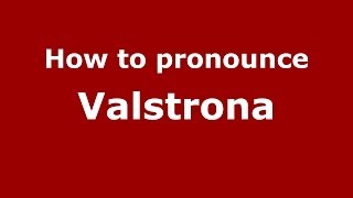 How to pronounce Valstrona