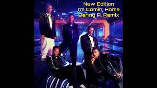 New Edition - I'm Comin' Home (Danny A. Remix)