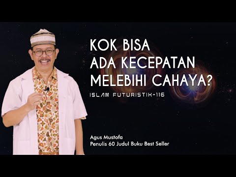 Islam Futuristik eps. 115 - KOK BISA ADA KECEPATAN MELEBIHI CAHAYA?