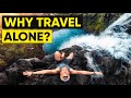The Benefits Of SOLO TRAVELING (It Changed My Life!)