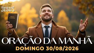 ORAÇÃO DA MANHÃ 30/08/2026 - ORAÇÃO PODEROSA DE DOMINGO