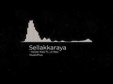 Sellakkaraya - Kaizer Kaiz Ft. Lil Neo