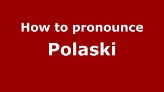 How to pronounce Polaski