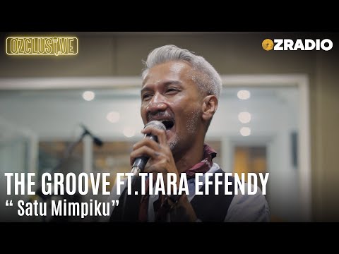 THE GROOVE FT. TIARA EFFENDY - SATU MIMPIKU | OZCLUSIVE