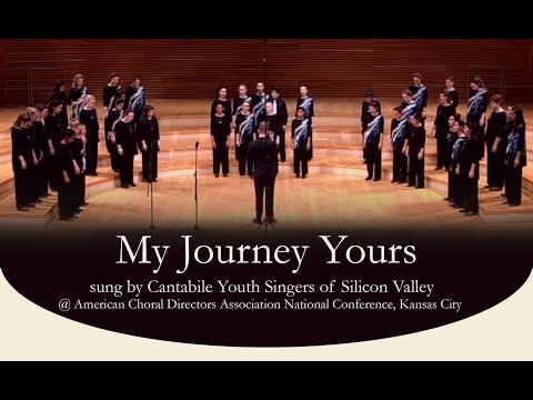 My Journey Yours by Elise Witt, performed by Cantabile Youth Singers of Silicon Valley