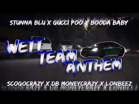 FFE Presents “Wett Team Anthem” ft Stunna Blu, Booda Babyy, DB MoneyCrazy, ScoGoCrazy & LonBeez