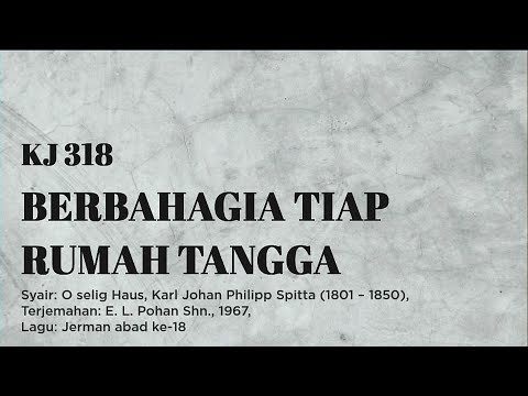 KJ 318 | Berbahagia Tiap Rumah Tangga | O selig Haus