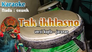 Download lagu Tak ikhlasno ( karaoke) versi koplo - jaranan Nada cewek mp3