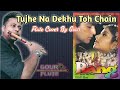 Tujhe Na Dekhu Toh Chain  Movie Rang Flute Instrumental Music Video Flute Cover By Gour