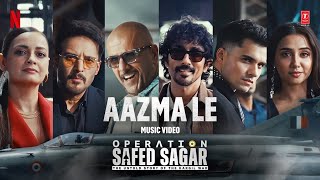 Aazma Le (Song): Operation Safed Sagar | Vishal Dadlani | Siddharth, Jimmy Shergill | Netflix India