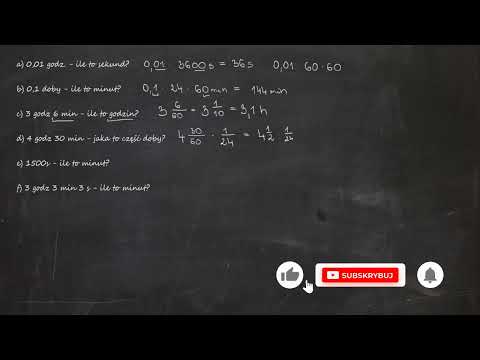 a) 0,01 godz. - ile to sekund b) 0,1 doby - ile to minut c) 3 godz 6 min - ile to godzin