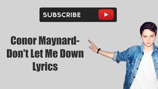Conor Maynard- Don&#39;t Let Me Down Lyrics