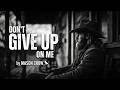 Don't Give Up On Me – Mason Crow (Official Lyric Video)