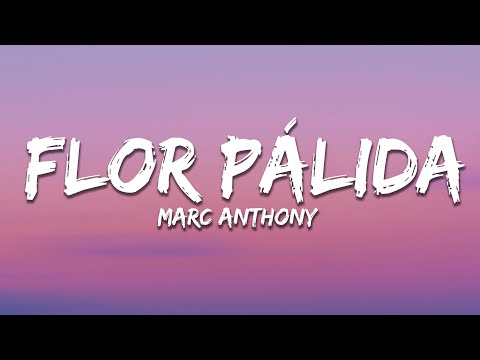 Marc Anthony - Flor Pálida (Letra/Lyrics)