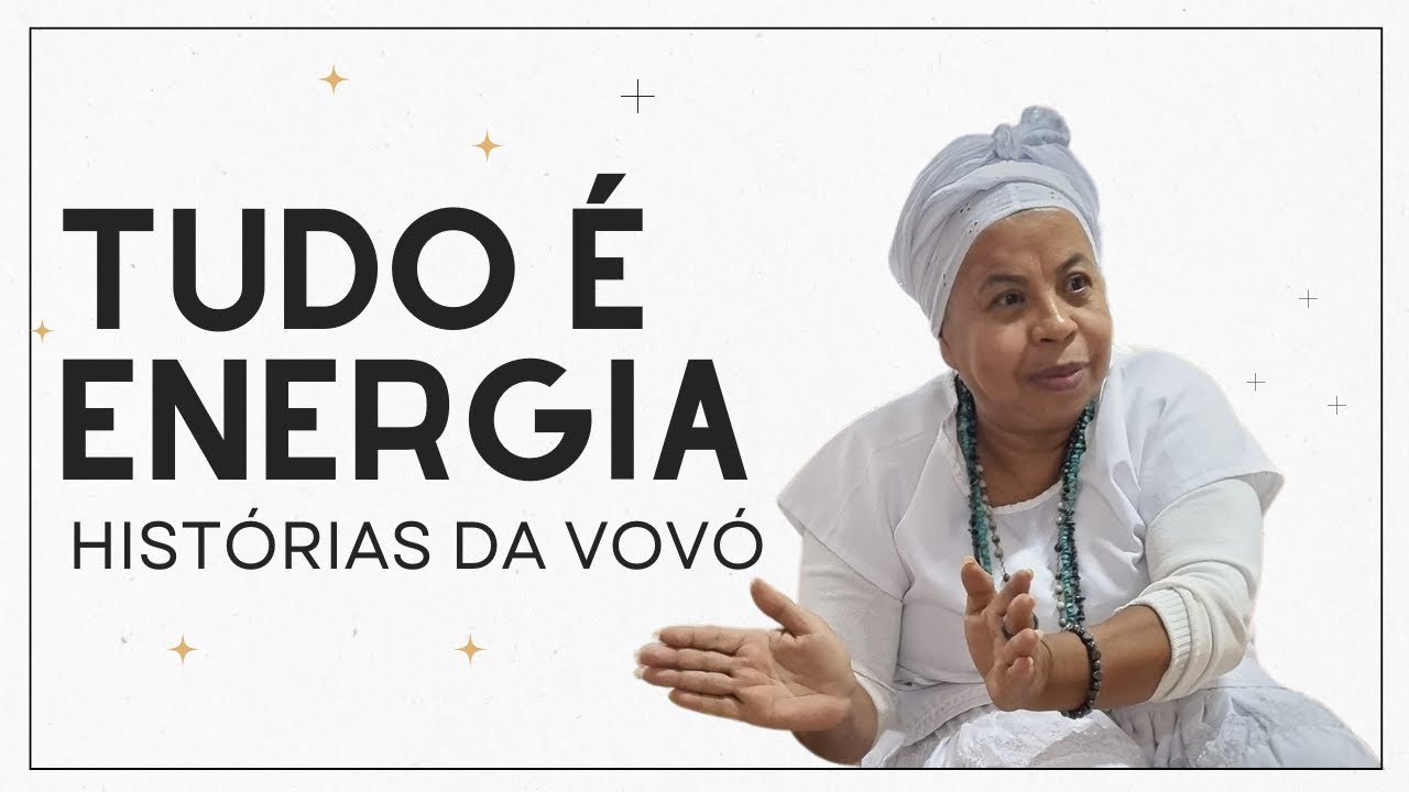 Tudo é energia! Qual é o seu ambiente hostil? | HISTÓRIAS DA VOVÓ MARIA CONGA