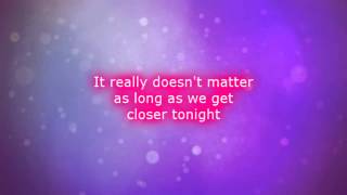 Billy Currington -  Closer Tonight Lyrics