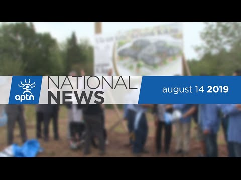 APTN National News August 14, 2019 – Trudeau interferences, Charges stayed in death of four year old
