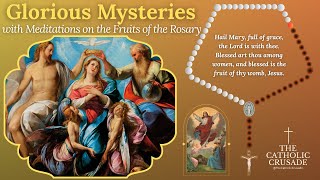 GLORIOUS MYSTERIES (for: Wednesdays & Sundays) — with Meditations on the Fruits of the Rosary