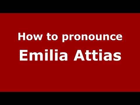 How to pronounce Emilia Attias