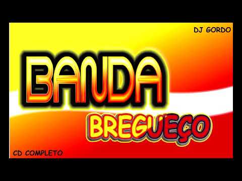 BANDA BREGUEÇO - SÓ AS MELHORES VOLTANDO AO PASSADO - CD COMPLETO DE BREGA BANDA BREGUEÇO