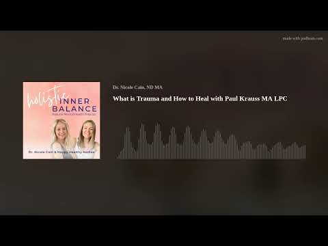 What is Trauma and How to Heal with Paul Krauss MA LPC | Ep. 80 (Audio Only)
